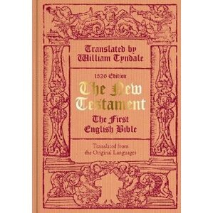 Tyndale´s The New Testament, 1526: The First English Bible - William Tyndale