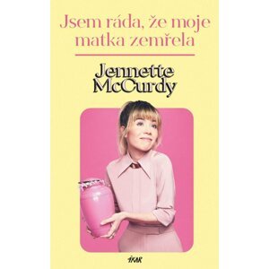 Jsem ráda, že moje matka zemřela - Jennette McCurdy