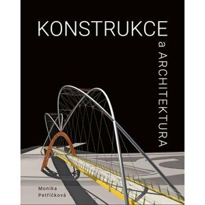 Konstrukce a architektura, 2.  vydání - Monika Petříčková