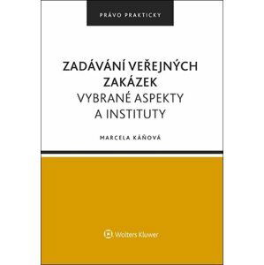 Zadávání veřejných zakázek - Vybrané aspekty a instituty - Marcela Káňová