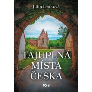 Tajuplná místa Česka - Jitka Lenková