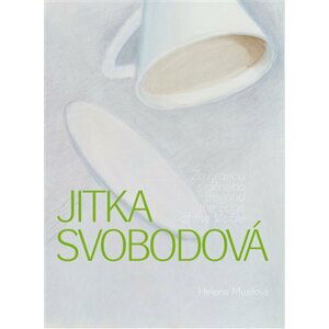 Jitka Svobodová - Za hranou viděného / Beyond the Edge of the Visible - Helena Musilová