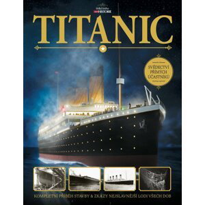 Titanic - Kompletní příběh stavby a zkázy nejslavnější lodi všech dob - Beau Riffenburgh