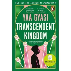 Transcendent Kingdom: Shortlisted for the Women´s Prize for Fiction 2021 - Yaa Gyasi