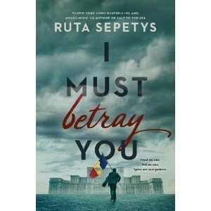 I Must Betray You, 1.  vydání - Ruta Sepetys
