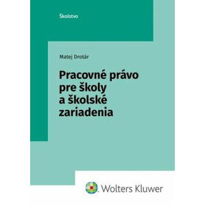 Pracovné právo pre školy a školské zariadenia - Matej Drotár