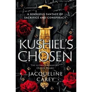 Kushiel´s Chosen: a Fantasy Romance Full of Intrigue and Betrayal - Jacqueline Carey