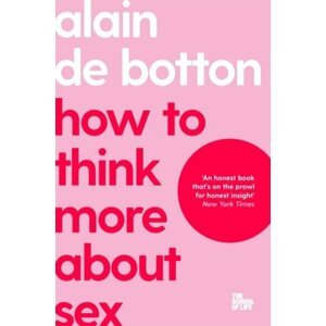 How To Think More About Sex - Alain de Botton