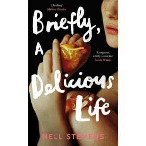 Briefly, A Delicious Life - Nell Stevens