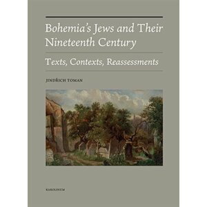 Bohemia´s Jews and Their Nineteenth Century - Texts, Contexts, Reassessments - Jindřich Toman