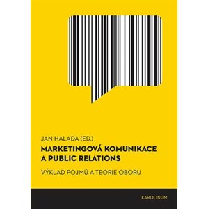 Marketingová komunikace a public relations - Výklad pojmů a teorie oboru - Jan Halada