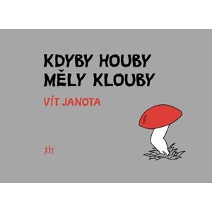 Kdyby houby měly klouby - Vít Janota