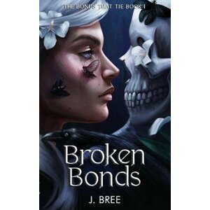 Broken Bonds - J Bree