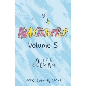 Heartstopper Volume 5: The bestselling graphic novel, now on Netflix! - Alice Oseman