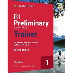 B1 Preliminary for Schools Trainer 1 Practice Tests with Answers and Online Audio for Revised 2020 Exam, 2nd - University Press Cambridge