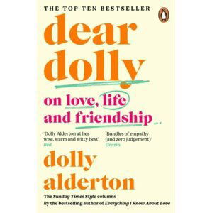 Dear Dolly: On Love, Life and Friendship, the instant Sunday Times bestseller - Dolly Alderton