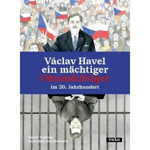 Václav Havel - ein mächtiger Ohnmächtiger im 20. Jahrhundert - Martin Vopěnka