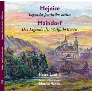 Hejnice - Legenda poutni´ho mi´sta / Haindorf - Die Legende des Wallfahrtsortes - Petra Laurin