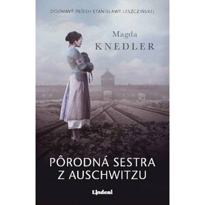 Pôrodná sestra z Auschwitzu - Magdalena Knedler