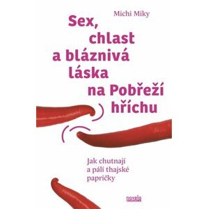 Sex, chlast a bláznivá láska na Pobřeží hříchu - Jak chutnají a pálí thajské papričky - Michi Miky