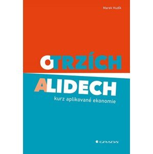 O trzích a lidech - kurz aplikované ekonomie - Marek Hudík