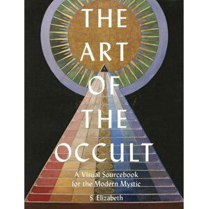 The Art of the Occult: A Visual Sourcebook for the Modern Mystic - S. Elizabeth