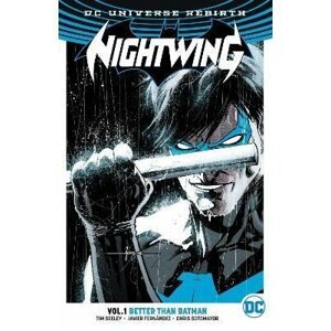 Nightwing 1: Better Than Batman (Rebirth) - Tim Seeley