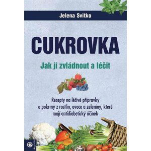 Cukrovka - Jak ji zvládnout a léčit - Jelena Svitko