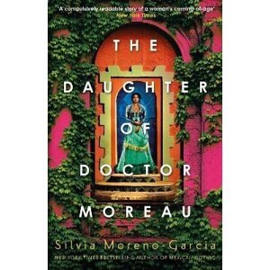 The Daughter of Doctor Moreau - Silvia Moreno-Garcia