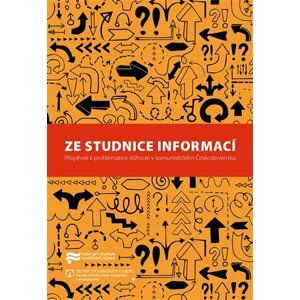 Ze studnice informací - Příspěvek k problematice stížností v komunistickém Československu - Jaroslav Pažout