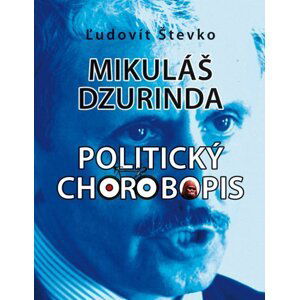 Mikuláš Dzurinda Politický chorobopis - Ľudovít Števko