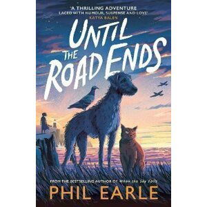 Until the Road Ends - Phil Earle