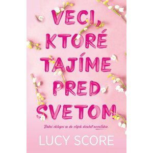 Veci, ktoré tajíme pred svetom - Lucy Score