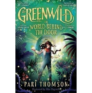 Greenwild: The World Behind The Door: The must-read magical adventure debut of 2023, 1.  vydání - Pari Thomson