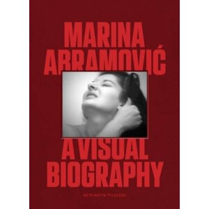 Marina Abramovic: A Visual Biography - Katya Tylevich