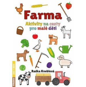 Farma - Aktivity na cesty pro malé děti - Radka Kneblová