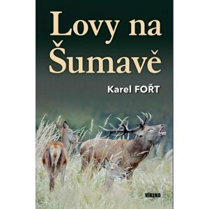 Lovy na Šumavě - Karel Fořt