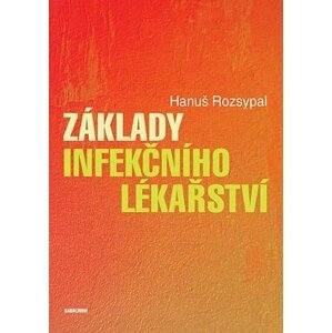 Základy infekčního lékařství - Hanuš Rozsypal