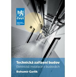 Technická zařízení budov / Elektrická instalace v budovách - Bohumír Garlík