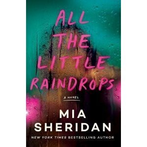 All the Little Raindrops: A Novel - Mia Sheridan