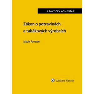 Zákon o potravinách a tabákových výrobcích - Praktický komentář - Jakub Forman