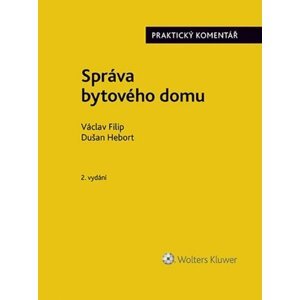 Správa bytového domu - Praktický komentář - Dušan Hebort; Václav Filip