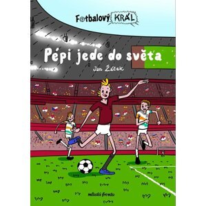 Fotbalový král 3 - Pépi jede do světa - Jan Žáček