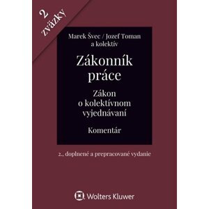 Zákonník práce Zákon o kolektívnom vyjednávaní - Marek Švec; Jozef Toman