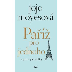 Paříž pro jednoho a jiné povídky - Jojo Moyes