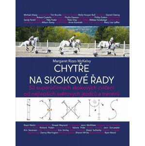 Chytře na skokové řady - 52 superúčinných skokových cvičení od nejlepších světových jezdců a trenérů - Margaret Rizzo McKelvy