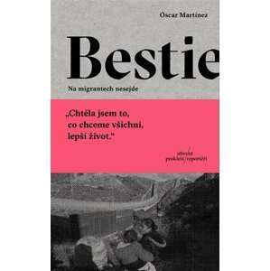 Bestie - Na migrantech nesejde - Óscar Martínez