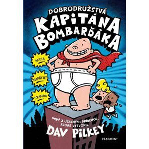 Dobrodružstvá kapitána Bombarďáka - Dav Pilkey