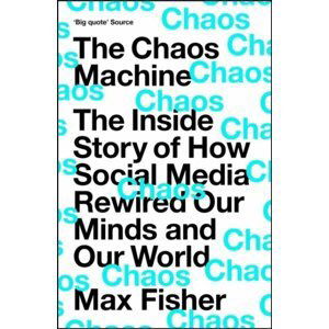 The Chaos Machine - Max Fisher