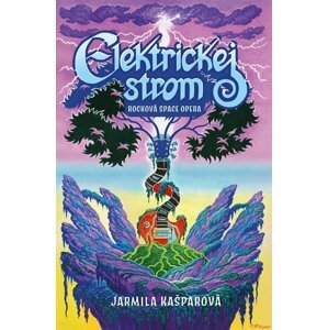 Elektrickej strom - Rocková space opera - Jarmila Kašparová